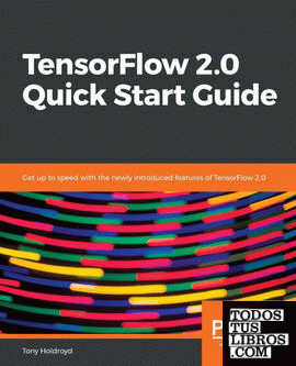 TENSORFLOW 2.0 QUICK START GUIDE