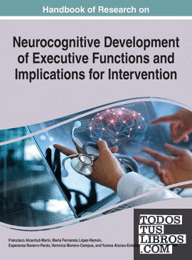 Handbook of Research on Neurocognitive Development of Executive Functions and Im