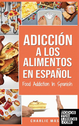 Adicción a los alimentos En español;Food Addiction In Spanish