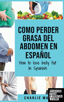 Como perder grasa del abdomen En español; How to lose belly fat In Spanish