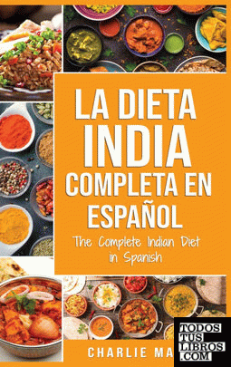 La Dieta India Completa en español; The Complete Indian Diet in Spanish