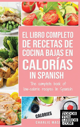El Libro Completo De Recetas De Cocina Bajas En Calorías In Spanish; The Complet