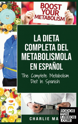 La dieta completa del Metabolismo En español; The Complete Metabolism Diet In Sp