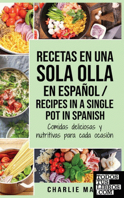 Recetas en Una Sola Olla En Español; Recipes in a single pot in Spanish