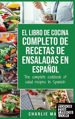 El libro de cocina completo de recetas de ensaladas En español; The complete coo