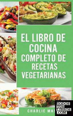 EL LIBRO DE COCINA COMPLETO DE RECETAS VEGETARIANAS EN ESPAÑOL; THE COMPLETE KIT