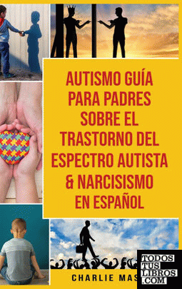 Autismo Guía Para Padres Sobre El Trastorno Del Espectro Autista &amp; Narcisism
