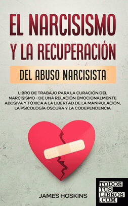 El Narcisismo y la Recuperación del Abuso  Narcisista.  Libro de Trabajo Para la