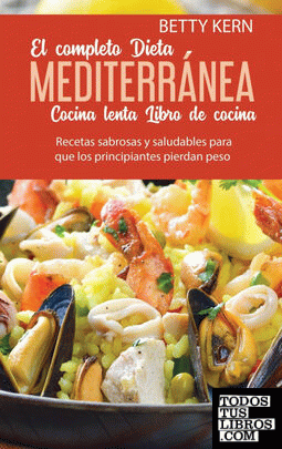El Completo Libro de cocina De Dieta mediterránea para Cocina lenta