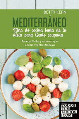 Libro de Cocina Lenta de Dieta Mediterránea para La Gente ocupada