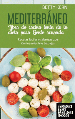 Libro de Cocina Lenta de Dieta Mediterránea para La Gente ocupada