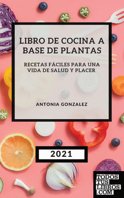 LIBRO DE COCINA A BASE DE PLANTAS 2021