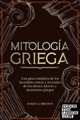 parrilla Miserable Condición previa Mitología Griega de Joshua Brown 978-1-80211-663-2