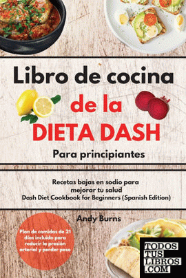 Libro de cocina de la DIETA DASH  para principiantes|Dash Diet Cookbook for Begi