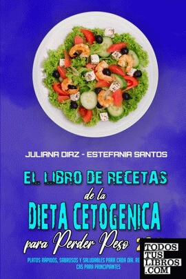 El Libro De Recetas De La Dieta Cetogénica Para Perder Peso 2021 de Juliana  Diaz/Estefania Santos 978-1-80241-508-7