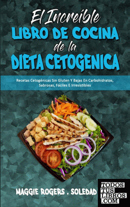 El Increíble Libro De Cocina De La Dieta Cetogénica