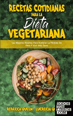 Recetas Cotidianas Para La Dieta Vegetariana