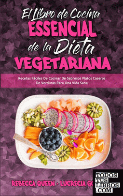 El Libro De Cocina Esencial De La Dieta Vegetariana