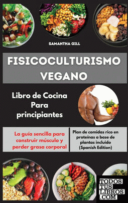 Fisicoculturismo vegano Libro de Cocina Para principiantes I Vegan Bodybuilding