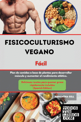 Fisicoculturismo vegano Libro de cocina Fácil I Vegan Bodybuilding Cookbook  Mad