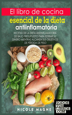 El libro de cocina esencial de la dieta antiinflamatoria