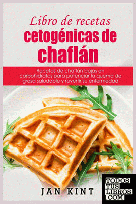 Libro De Recetas Cetogenicas De Chaflan de Jan Kint 978-1-80285-447-3