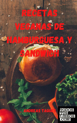 RECETAS VEGANAS DE HAMBURGUESA  Y SANDWICH