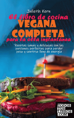 El libro de cocina vegana completa para la olla instantánea