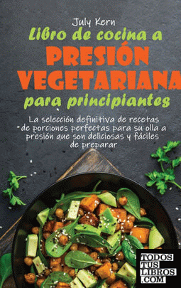 Libro de cocina a presión vegetariana para principiantes