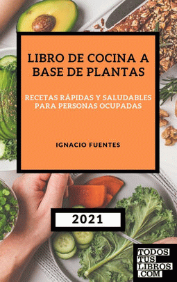 LIBRO DE COCINA A BASE DE PLANTAS 2021