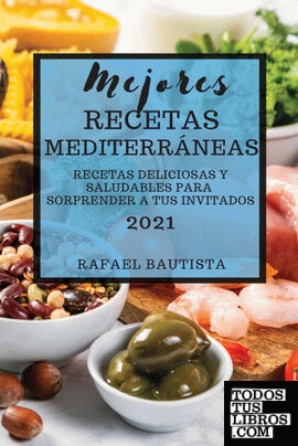 MEJORES RECETAS  MEDITERRÁNEAS 2021 (MEDITERRANEAN COOKBOOK 2021 SPANISH EDITION
