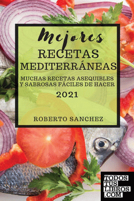MEJORES RECETAS  MEDITERRÁNEAS (MEDITERRANEAN RECIPES 2021 SPANISH EDITION)