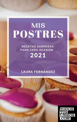 MIS POSTRES 2021 (CAKE RECIPES 2021 SPANISH EDITION)