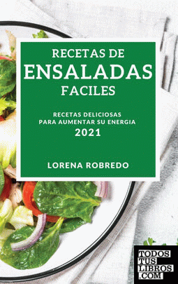 RECETAS DE ENSALADAS FACILES 2021 (EASY SALAD RECIPES 2021SPANISH EDITION)  de LORENA ROBREDO 978-1-80290-563-2