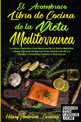 El Asombroso Libro De Cocina De La Dieta Mediterránea