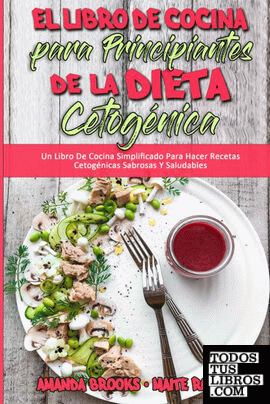 El Libro De Cocina Para Principiantes De La Dieta Cetogénica