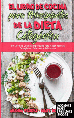El Libro De Cocina Para Principiantes De La Dieta Cetogénica