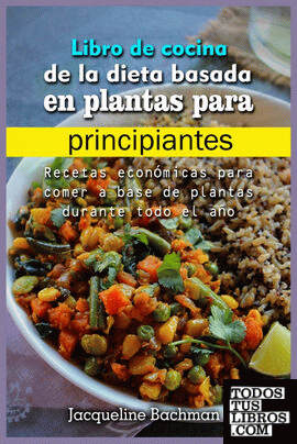 Libro de cocina de la dieta basada en plantas para principiantes