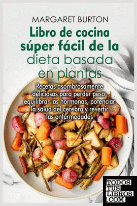 Libro de cocina super facil de la dieta basada en plantas
