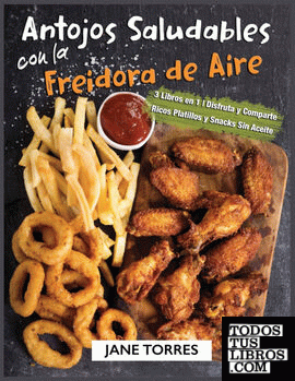 Antojos Saludables Con La Freidora De Aire de Jane Torres 978-1-80335-246-6