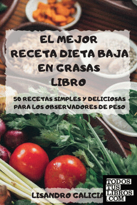 EL MEJOR RECETA DIETA BAJA EN GRASAS LIBRO de LISANDRO GALICIA  978-1-80350-137-6