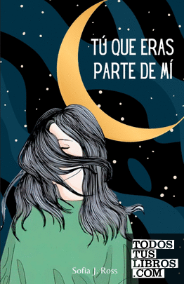 Tú Que Eras Parte De Mí de Sofia J Ross 978-1-80362-394-8