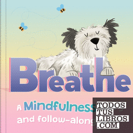 Breathe. A Mindfulness story and follow-along guide