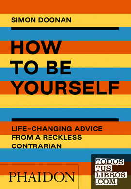 How to be yourself