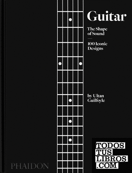 Guitar : The Shape of Sound (100 Iconic Designs) (ENG)