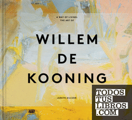 A way of Living  The Art of Willem de Kooning