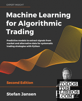 Machine Learning for Algorithmic Trading : Predictive models to extract signals