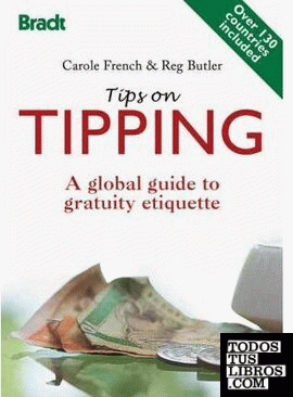 TIPPING. A GLOBAL GUIDE TO GRATUITY ETIQUETTE -BRADT