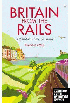 BRITAIN FROM THE RAILS [PAPERBACK] -BRADT