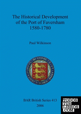 The Historical Development of the Port of Faversham 1580-1780